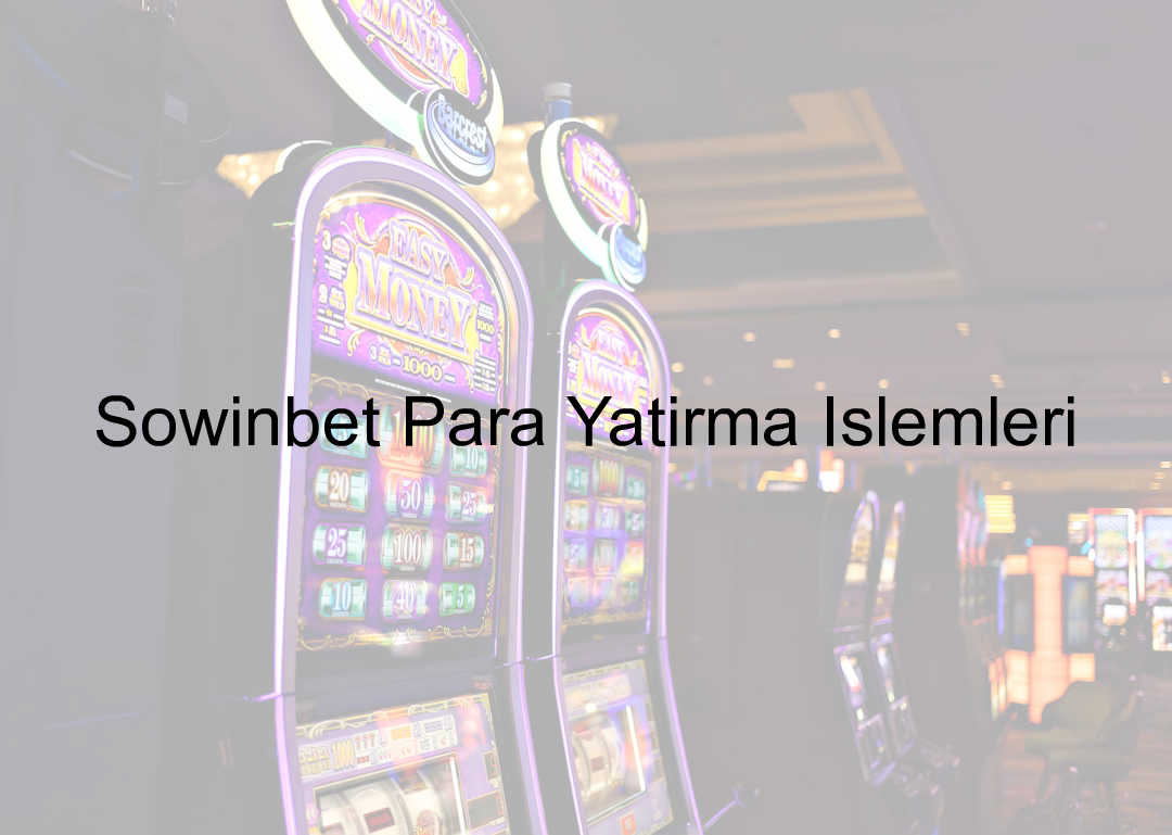 Sowinbet Para Yatırma İşlemleri 5 Sowinbet para yatırma
